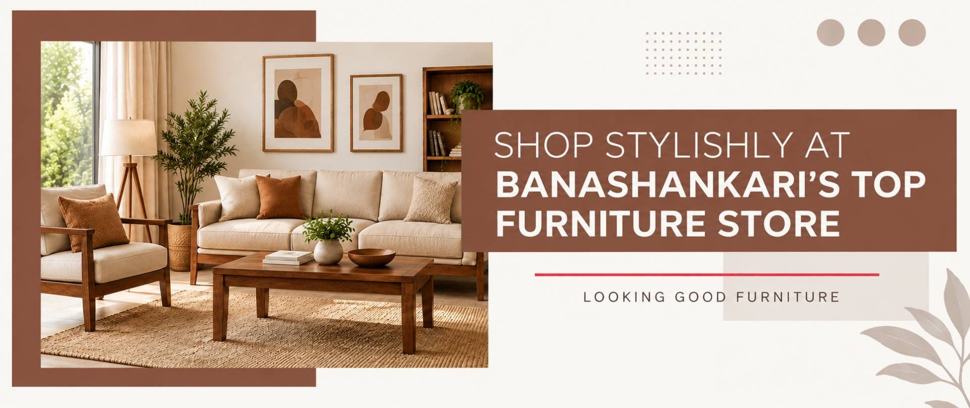Shop Stylishly at Banashankari's Top Furniture Store | Looking Good Furniture
